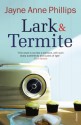 Lark and Termite - Jayne Anne Phillips