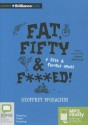 Fat, Fifty & F***ed! - Geoff McGeachin, Peter Hosking