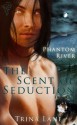 The Scent of Seduction (Phantom River) - Trina Lane