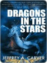 Dragons in the Stars [Star Rigger Series Book 2] - Jeffrey A. Carver