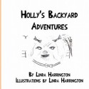 Holly's Backyard Adventures - Linda Harrington