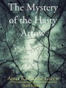 The Mystery of the Hasty Arrow - Anna Katharine Green