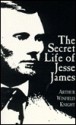 The Secret Life of Jesse James - Arthur Winfield Knight