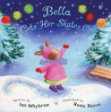 Bella Gets Her Skates On - Ian Whybrow