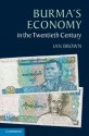 Burma's Economy in the Twentieth Century - Ian Brown