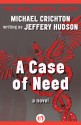 A Case of Need: A Novel - Jeffery Hudson, Michael Crichton