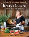 Everyday Paleo Around the World: Italian Cuisine: Authentic Recipes Made Gluten-Free - Sarah Fragoso