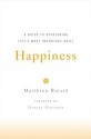 Happiness: A Guide to Developing Life's Most Important Skill - Matthieu Ricard