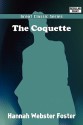 The Coquette - Hannah Webster Foster