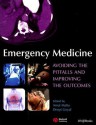 Emergency Medicine: Avoiding the Pitfalls and Improving the Outcomes - Amal Mattu