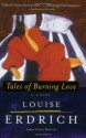 Tales of Burning Love - Louise Erdrich