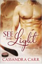 See the Light - Cassandra Carr