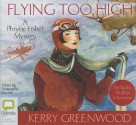 Flying Too High - Stephanie Daniel, Kerry Greenwood