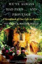 We've Always Had Paris...and Provence - Patricia Wells, Walter Wells