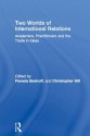 Two Worlds of International Relations: Academics, Practitioners and the Trade in Ideas - Pamela Beshoff, Christopher J. Hill