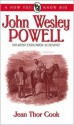 John Wesley Powell: Soldier, Explorer, Scientist - Jean Thor Cook