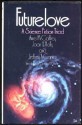 Futurelove: A Science Fiction Triad - Gordon R. Dickson, Anne McCaffrey, J. Hunter Holly, Jeffrey A. Carver