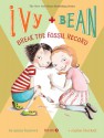 Ivy and Bean Break the Fossil Record (Ivy and Bean, #3) - Annie Barrows, Sophie Blackall