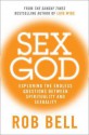 Sex God: Exploring the Endless Questions Between Spirituality and Sexuality. Rob Bell - Rob Bell