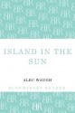 Island in the Sun - Alec Waugh