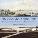 On Common Ground: The Ongoing Story of the Commons in Niagara-On-The-Lake - Richard D Merritt