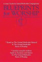 Blueprints for Worship: A User's Guide for United Methodist Congregations - Andy Langford