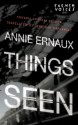 Things Seen - Annie Ernaux, Brian Evenson, Jonathan Kaplansky