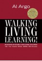 Walking, Living, Learning! An Adventure In Personal & Professional Development - Al Argo, Mark Sanborn