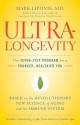 UltraLongevity: The Seven-Step Program for a Younger, Healthier You - Mark Liponis