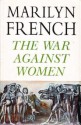 The War Against Women - Marilyn French