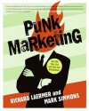 Punk Marketing: Get Off Your Ass and Join the Revolution - Richard Laermer, Mark Simmons