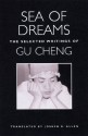 Sea of Dreams: The Selected Writings - Cheng Gu, Joseph R. Allen, Eliot Weinberger