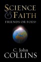 Science and Faith?: Friends or Foes? - C. John Collins