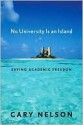 No University Is an Island: Saving Academic Freedom - Cary Nelson