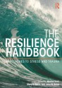 The Resilience Handbook: Approaches to Stress and Trauma - Martha Kent, Mary C. Davis, John W. Reich