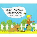 Don't Forget the Bacon! - Pat Hutchins