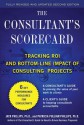 The Consultant's Scorecard: Tracking ROI and Bottom-Line Impact of Consulting Projects - Jack J. Phillips, Patricia Pulliam Phillips