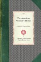 American Woman's Home - Catharine Beecher, Harriet Beecher Stowe