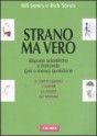 Strano ma vero. Risposte scientifiche a domande (più o meno) quotidiane - Bill Sones, Rich Sones, N. Barbiero, Ludovica Scarpa