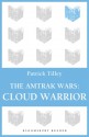 The Amtrak Wars: Cloud Warrior: The Talisman Prophecies Part 1 - Patrick Tilley