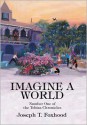 Imagine a World: Number One of the Tobias Chronicles - Joseph T. Foxhood