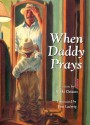 When Daddy Prays - Nikki Grimes, Tim Ladwig