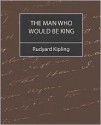 The Man Who Would Be King - Rudyard Kipling