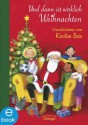 Und dann ist wirklich Weihnachten: Geschichten von Kirsten Boie (German Edition) - Kirsten Boie, Silke Brix, Katrin Engelking, Susann Opel-Götz