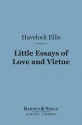 Little Essays of Love and Virtue (Barnes & Noble Digital Library) - Havelock Ellis