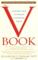 The V Book: A Doctor's Guide to Complete Vulvovaginal Health - Elizabeth G. Stewart, Paula Spencer
