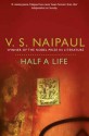 Half a Life. V.S. Naipaul - V.S. Naipaul