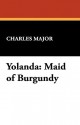 Yolanda: Maid of Burgundy - Charles Major