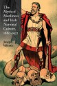 The Myth of Manliness in Irish National Culture, 1880-1922 - Joseph Valente