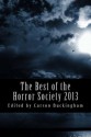 The Best of the Horror Society 2013 - Charles Colyott, Aaron Warwick Dries, Mark Onspaugh, Richard Thomas, Dave Jeffery, Christian A. Larsen, Carson Buckingham